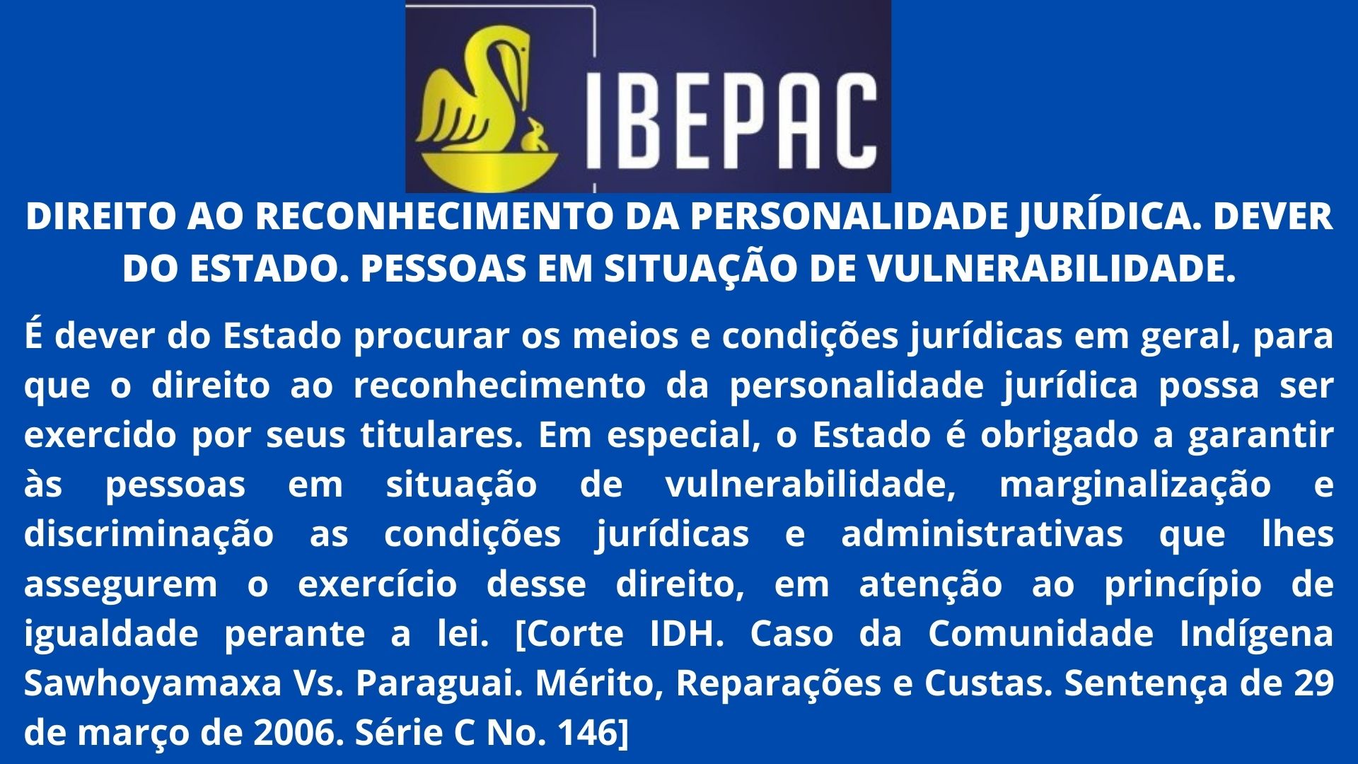 DIREITO AO RECONHECIMENTO DA PERSONALIDADE JURIDICA. PESSOAS EM SITUACAO DE VULNERABILIDADE. 1