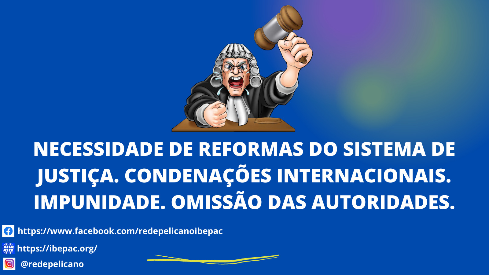 REDE PELICANO IBEPAC NECESSIDADE DE REFORMAS DO SISTEMA DE JUSTICA