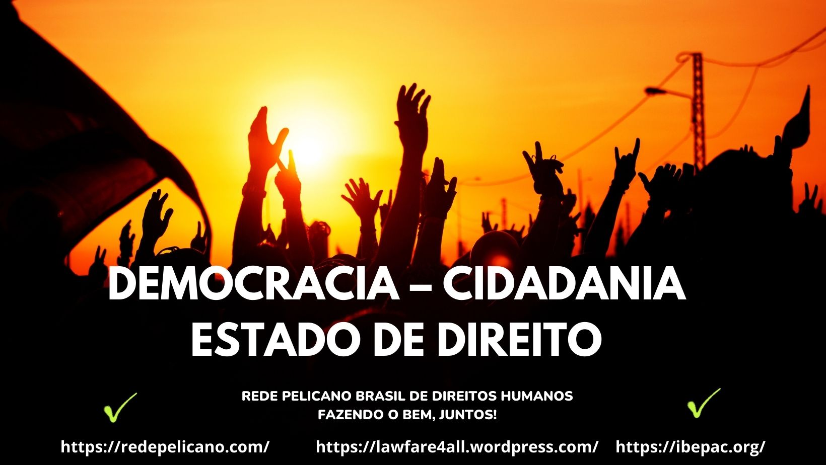#democracia, #estadodedireito, #redepelicano, #ibepac,