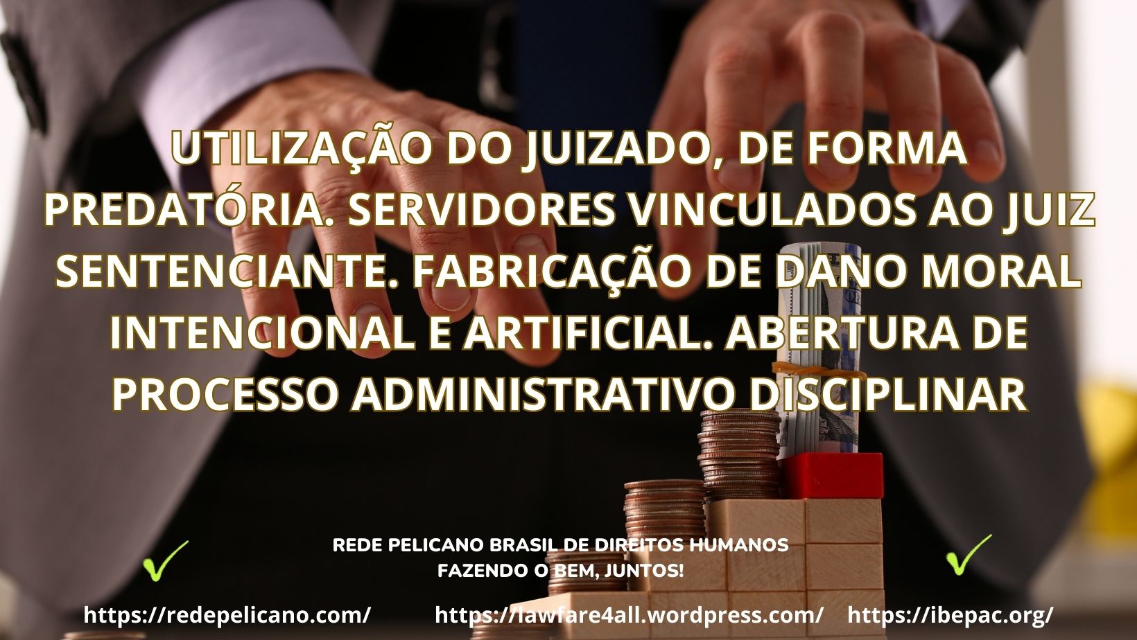 afastamento juiz rede pelicano cnj pelicano ibepac juliana gomes antonangelo