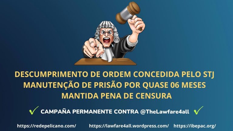 DESCUMPRIMENTO DE ORDEM CONCEDIDA PELO STJ – MANUTENÇÃO DE PRISÃO POR QUASE 06 MESES – APLICAÇÃO PENA DE CENSURA AO JUIZ