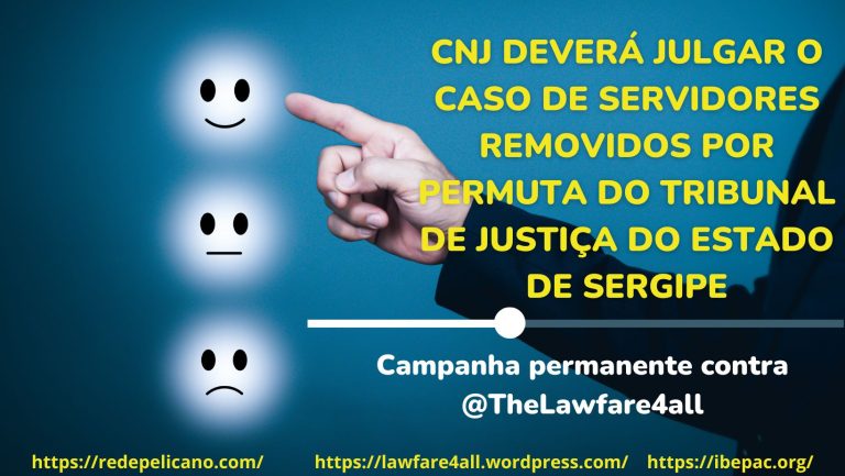 CNJ DEVERÁ JULGAR O CASO DE SERVIDORES REMOVIDOS POR PERMUTA DO TRIBUNAL DE JUSTIÇA DO ESTADO DE SERGIPE