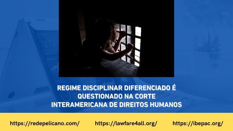 Corte IDH pode condenar Brasil por aplicação do regime disciplinar diferenciado