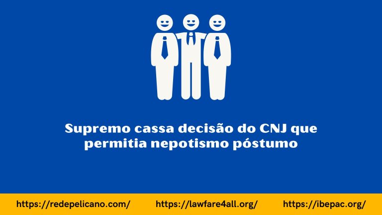 Supremo cassa decisão do CNJ que permitia nepotismo póstumo