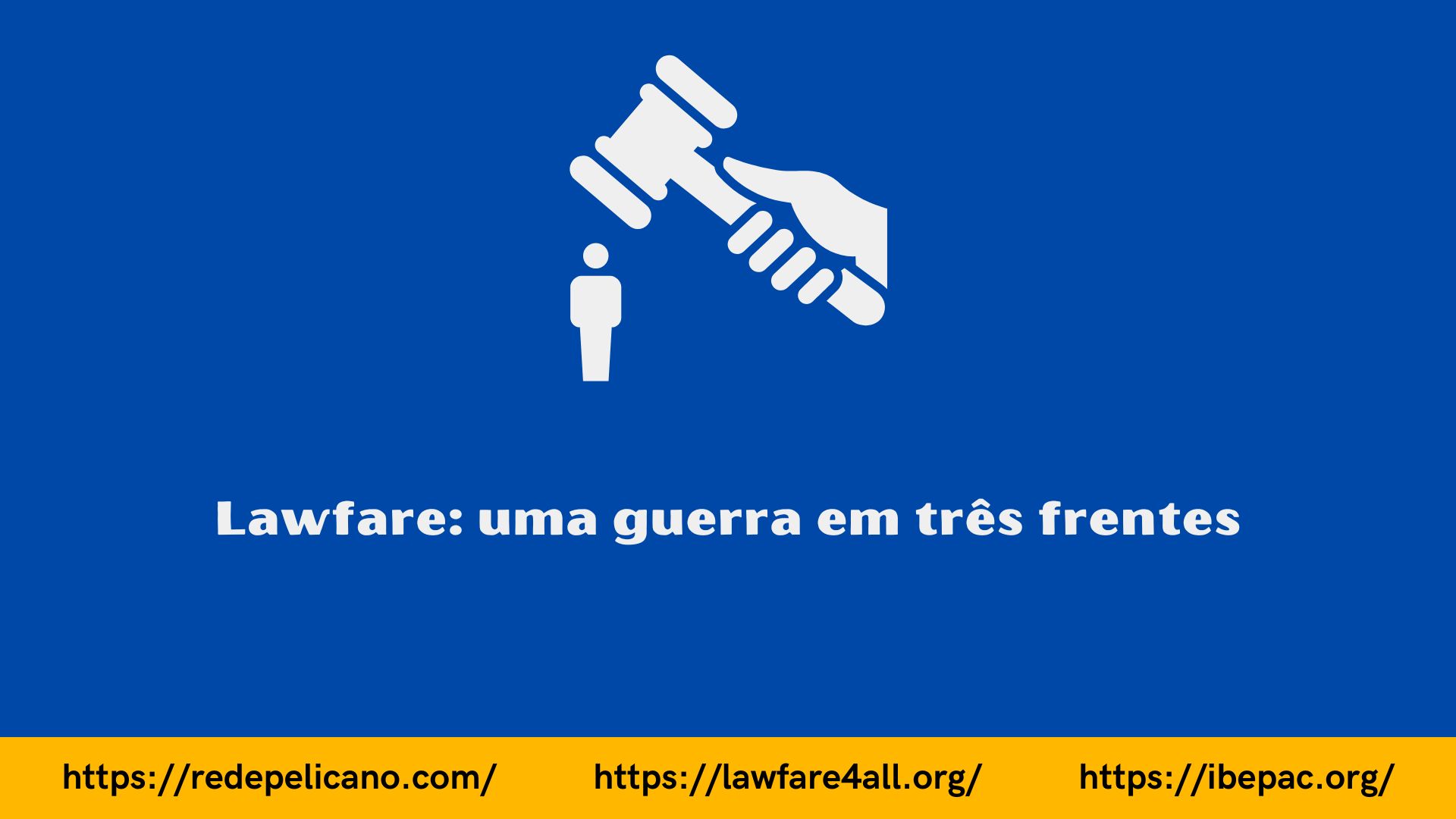 rede pelicano ibepac lawfare guerra tres frentes