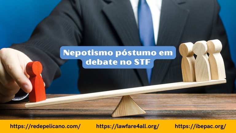 Futuro das nomeações públicas em jogo: STF debaterá nepotismo póstumo